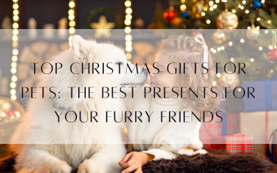 Top Christmas Gifts for Pets: The Best Presents for Your Furry Friends
